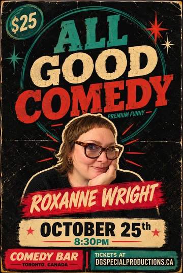 Roxanne Wright, All Good Comedy, October 25, 2026 at 8:30 PM, Comedy Bar.