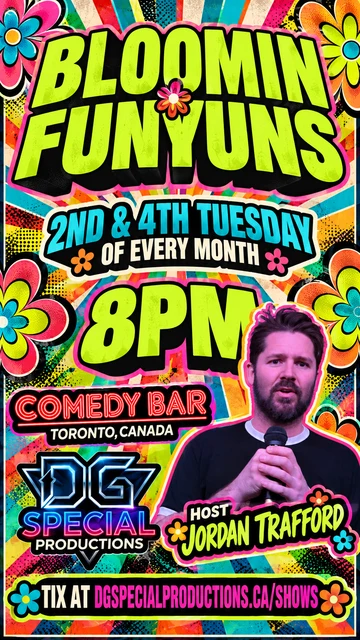 Jordan Trafford · host, Bloomin Funyuns at Comedy Bar, 8 PM. Tickets at DGSPECIALPRODUCTIONS.ca/shows.