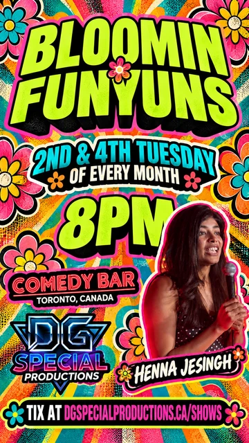 Henna Jesingh, Bloomin Funyuns at Comedy Bar, 8 PM. Tickets at DGSPECIALPRODUCTIONS.ca/shows.