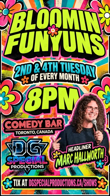 Marc Hallworth · headliner, Bloomin Funyuns at Comedy Bar, 8 PM. Tickets at DGSPECIALPRODUCTIONS.ca/shows.