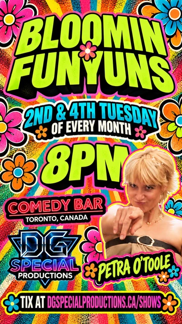 Petra O’Toole, Bloomin Funyuns at Comedy Bar, 8 PM. Tickets at DGSPECIALPRODUCTIONS.ca/shows.