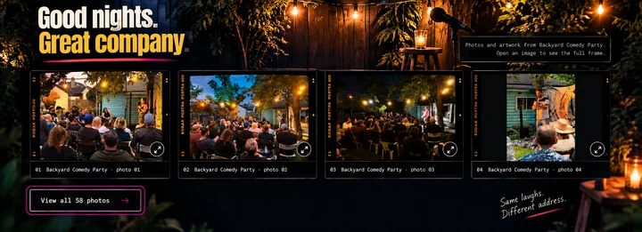 Good nights. Great company. Backyard Comedy Party photos under string lights. View all 58 photos to open any image in full.