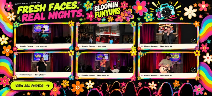 Bloomin Funyuns — Fresh faces. Real nights. Six live show and venue photos in colourful flower frames. View all photos.